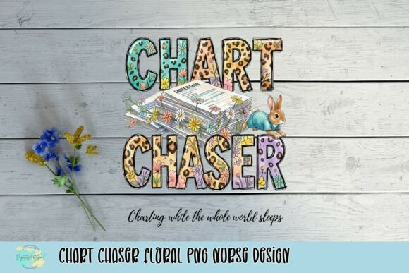 Chart Chaser Floral PNG: A Fun Nurse Design for Creative Projects