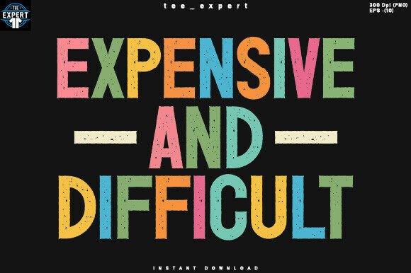 Expensive and Difficult T-shirt Design: Bold Typography for Real Life
