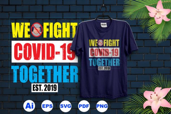 We Fight COVID-19: A T-Shirt Design for Solidarity and Support